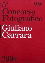 5° Concorso Fotografico Giuliano Carrara 2004